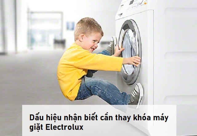 Dấu hiệu nhận biết cần thay khóa máy giặt Electrolux