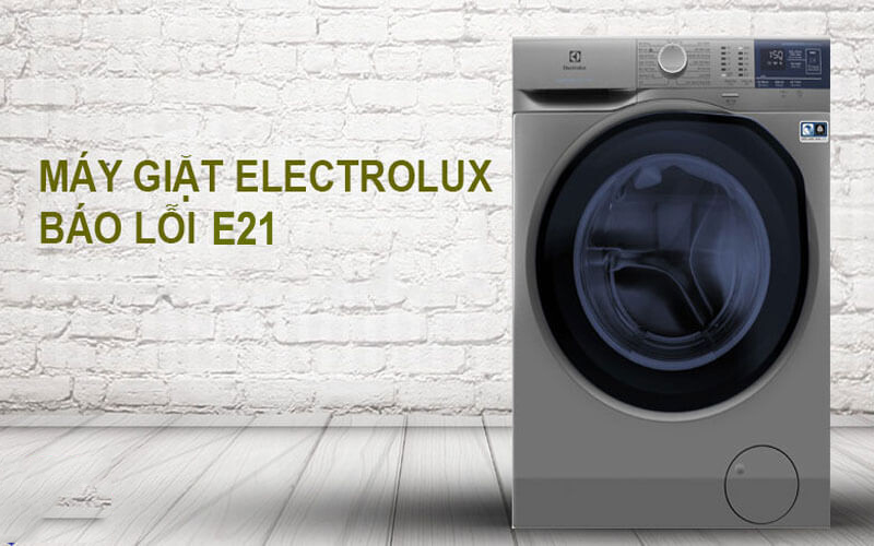 Máy giặt Electrolux báo lỗi E21 do nhiều nguyên nhân khác nhau