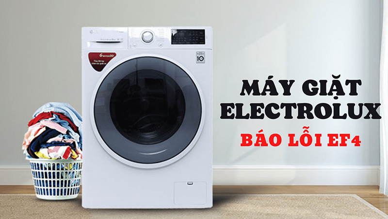 Máy giặt Electrolux báo lỗi EF4 có thể do nhiều nguyên nhân khác nhau